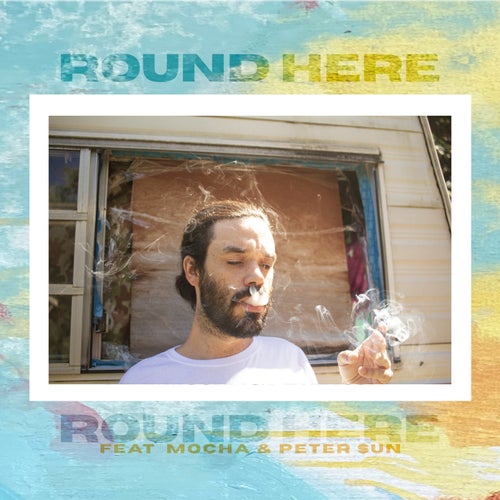 Round Here (feat. Mocha & Peter $un)