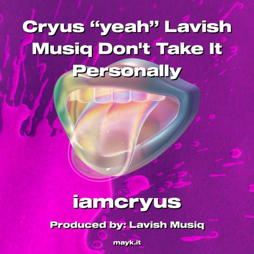 Cryus yeah Lavish  Dont Take It Personally