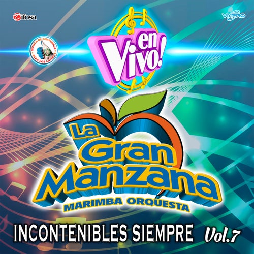 Incontenibles Siempre, Vol. 7. Música de Guatemala para los Latinos (En Vivo)