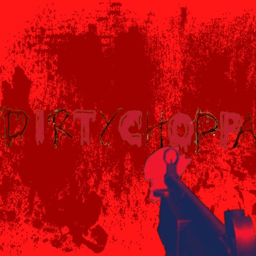 Dirty Choppa
