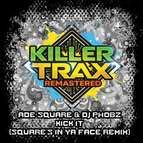 Kick It (Square's In Ya Face Remix)
