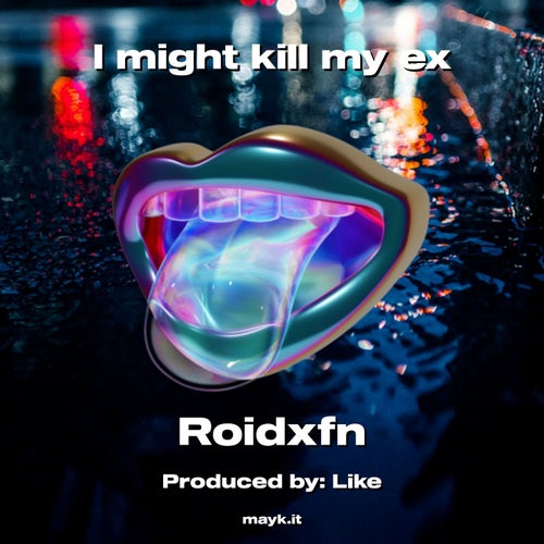 I might kill my ex