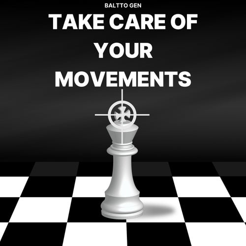 Take Care Of Your Movements