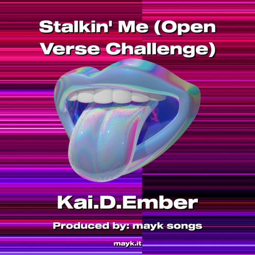 Stalkin Me (Open Verse Challenge)