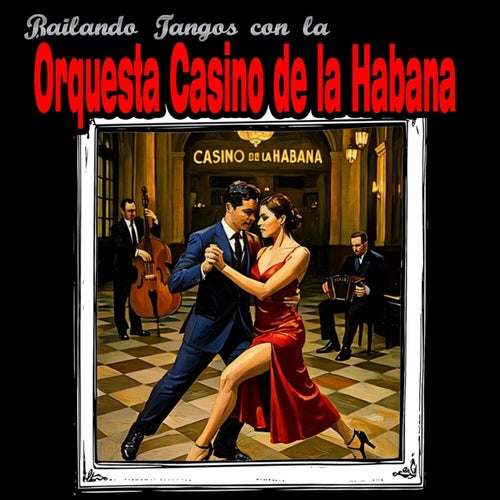 Bailando Tangos Con La Orquesta Casino De La Habana