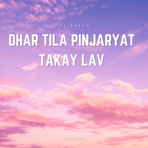 Dhar Tila Pinjaryat Takay Lav (Remix)