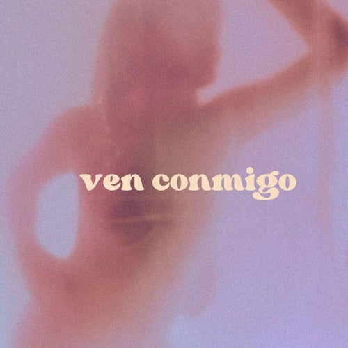 ven conmigo