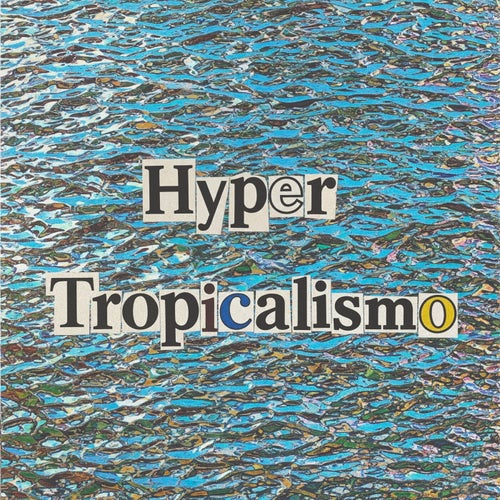 Hyper Tropicalismo