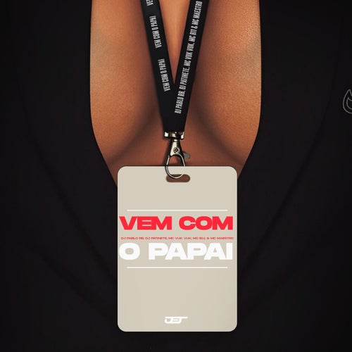 Vem Com o Papai (feat. Mc Maestro, Mc Vuk Vuk)