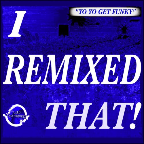 Yo Yo Get Funky (Dirty Work (Get Funky) Remix)