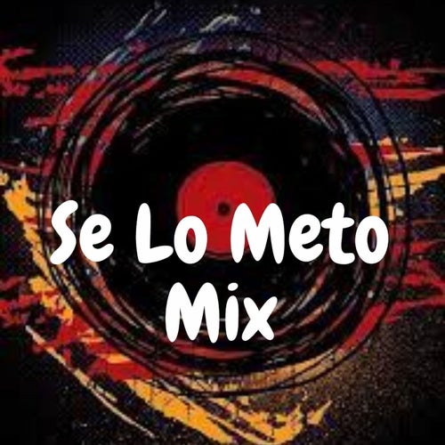 Se Lo Meto Mix