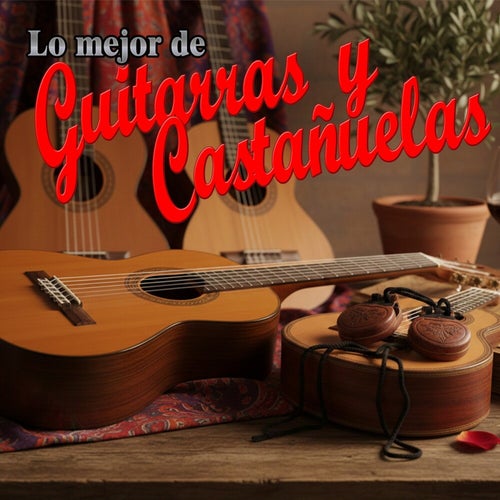 Lo Mejor de Guitarras y Castañuelas