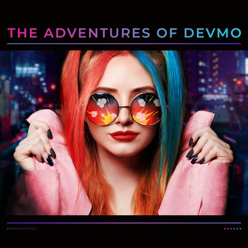 The Adventures of DEVMO