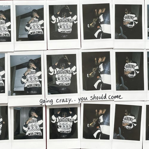 goingcrazy.. youshouldcome