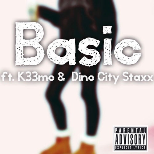 Basic (feat. k33mo, Dino City Staxx & JJ Beatz)