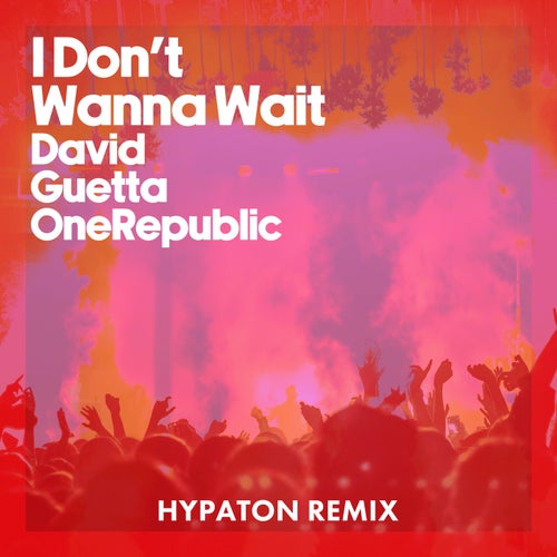 I Don't Wanna Wait (Hypaton Remix)