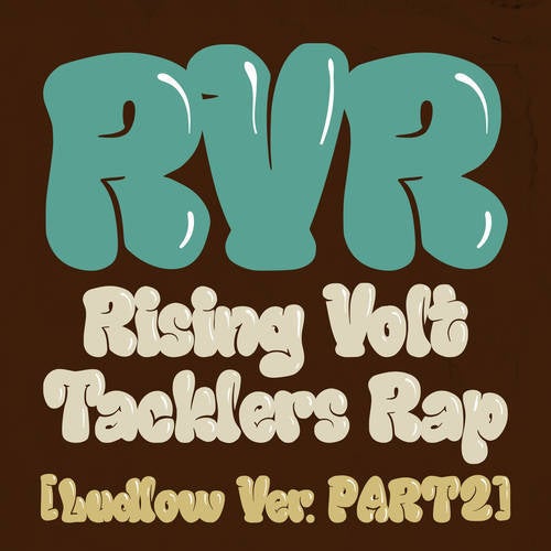 RVR~Rising Volt Tacklers Rap~ (Ludlow Version Pt.2)