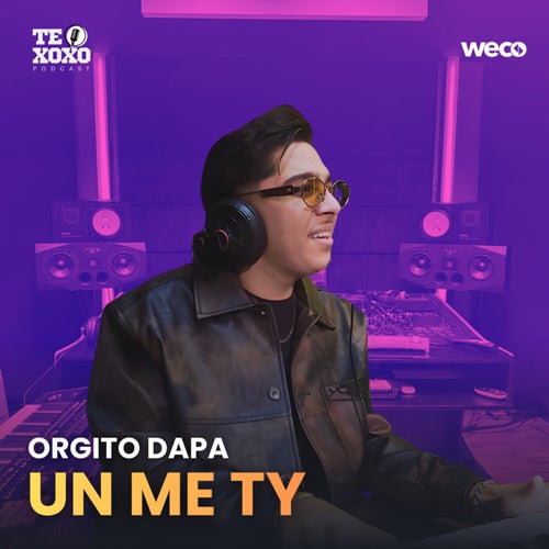 Un me ty (TE XOXO Podcast)
