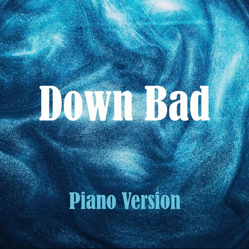 Down Bad (Piano Version)