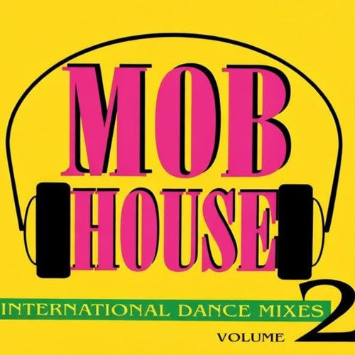 Mob House, Vol. 2 (International Dance Mixes)