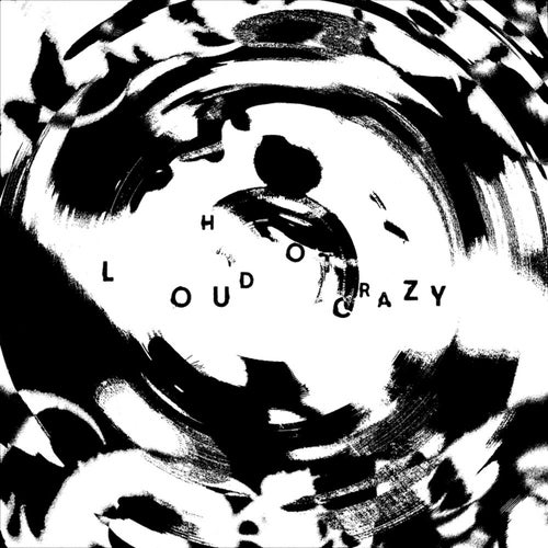 LOUD! HOT! CRAZY!