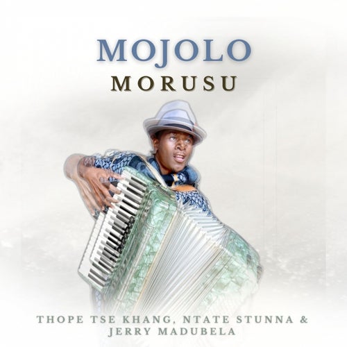 Mojolo (feat. Thope Tse Khang, Ntate Stunna, Jerry Madubela)