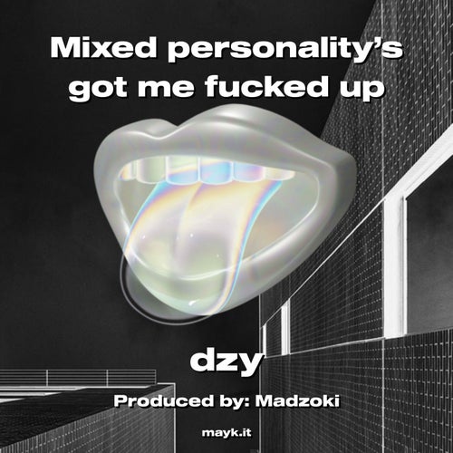 Mixed personality’s got me f***** up