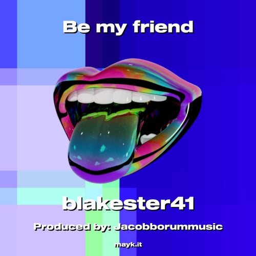 Be my friend