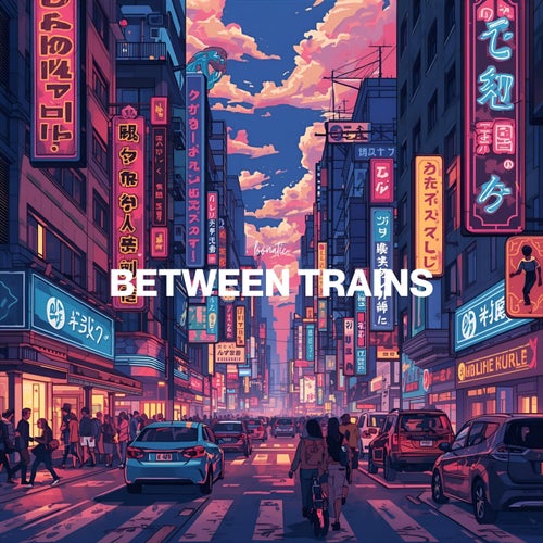 BETWEEN TRAINS