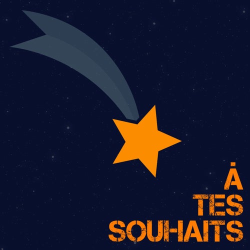 A tes souhaits