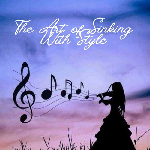 The Art of Sinking With Style