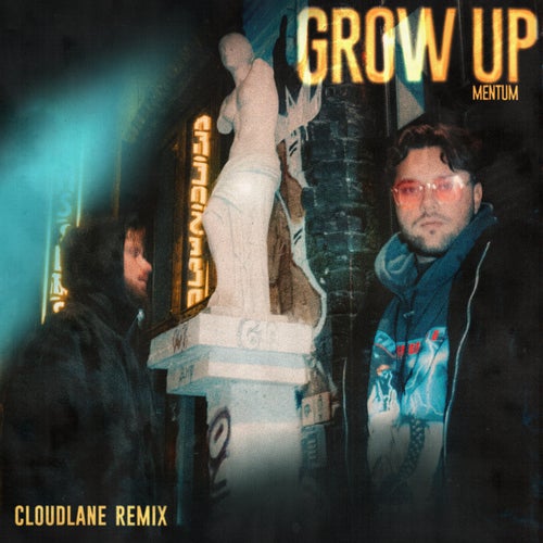 Grow Up (Cloudlane Remix)