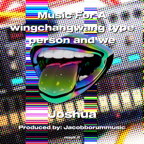 Music For A wingchangwang type person and we