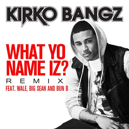 What Yo Name Iz? (feat. Wale, Big Sean and Bun B) (Remix)