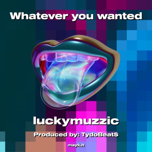 Whatever you wanted