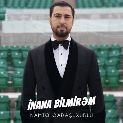 İnana Bilmirəm