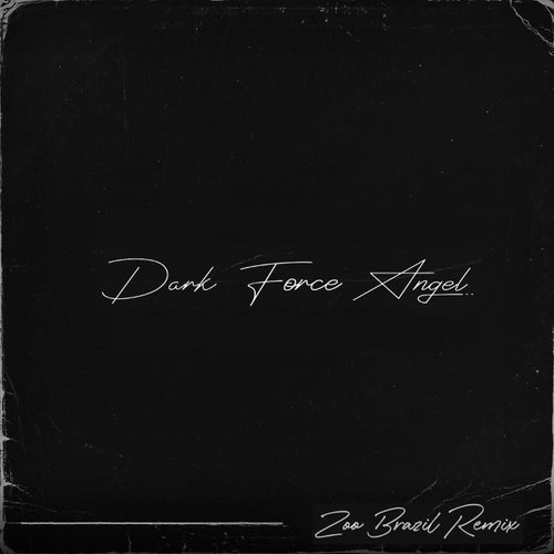 Dark Force Angel (Zoo Brazil Remix)