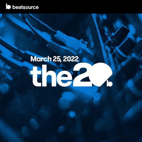 The 20 - March 25, 2022 playlist