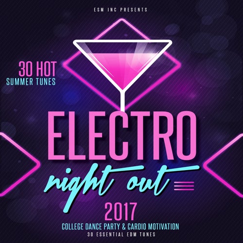 Electro Night Out! 2017 (30 Hot & Essential Summer Tunes)