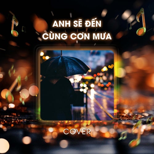 Anh Sẽ Đến Cùng Cơn Mưa (Cover)