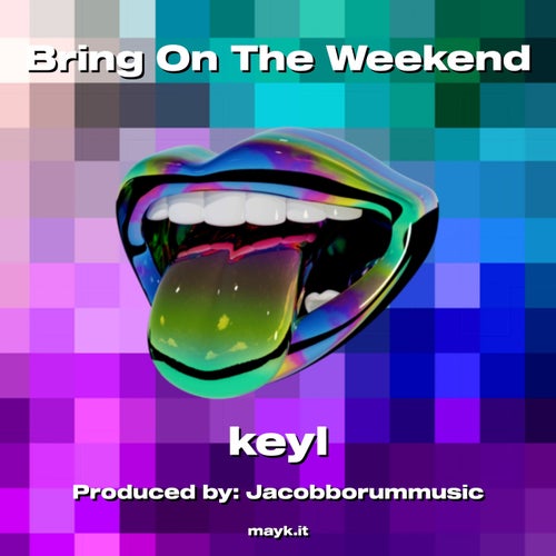 Bring On The Weekend