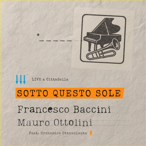 Sotto questo sole (feat. Orchestra Ottovolante) (Live a Cittadella)