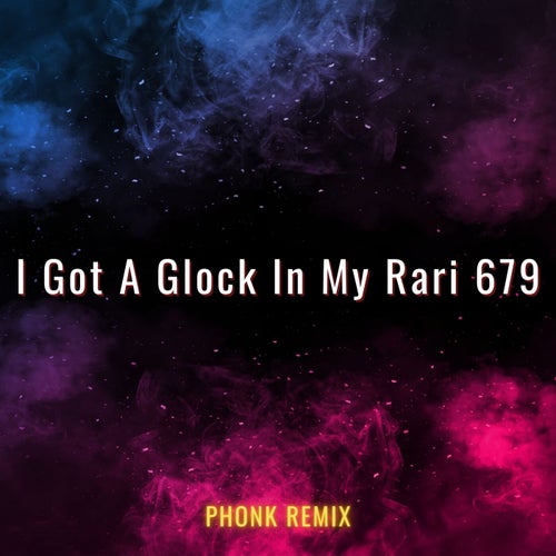I Got A Glock In My Rari (679)