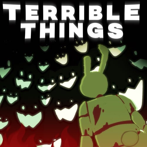 TERRIBLE THINGS