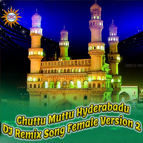 Chuttu Muttu Hyderabadu (DJ Remix Song Female Version 2)