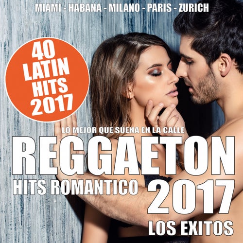 REGGAETON 2017 - 40 Latin Hits Romantico (Los Exitos - Lo Que Suena en la Calle)
