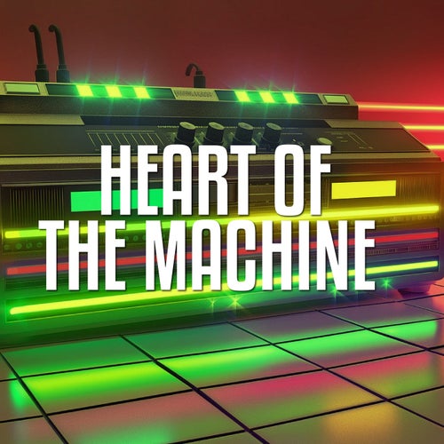Heart of the Machine