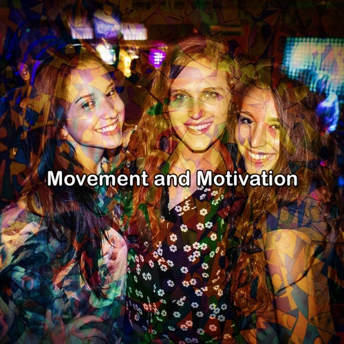 Movement and Motivation