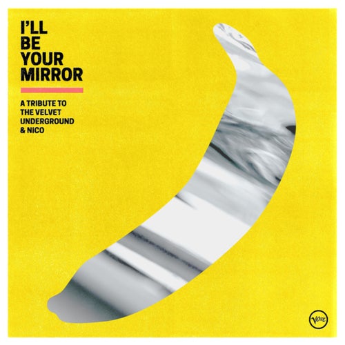 I'll Be Your Mirror: A Tribute to The Velvet Underground & Nico