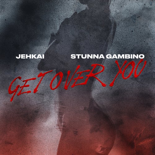 Get Over You (feat. Stunna Gambino)